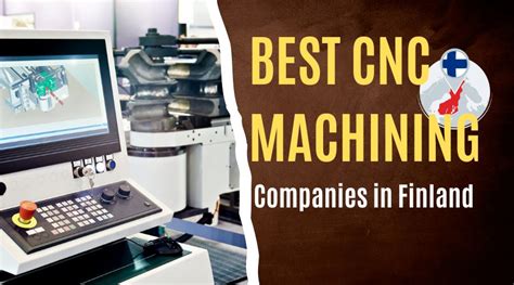 cnc machining finland|Best 10 CNC Machining Service Companies in Finland.